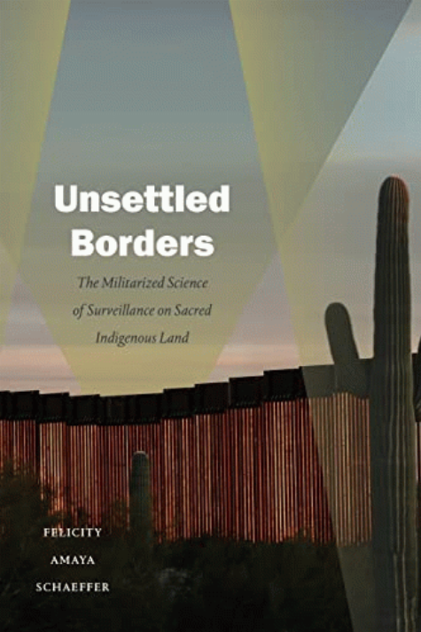 Unsettled borders : the militarized science of surveillance on sacred indigenous land 