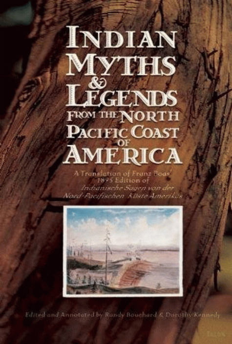 Indian myths & legends from the North Pacific Coast of America : a translation of Franz Boas' 1895 edition of Indianische Sagen von der Nord-Pacifischen Küste Amerikas 