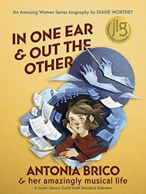 In one ear & out the other : Antonia Brico & her amazingly musical life / by Diane Worthey ; [illustrations, Morgana Wallace].