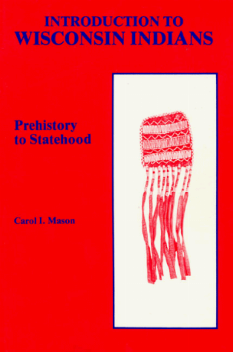 Introduction to Wisconsin Indians : prehistory to statehood 