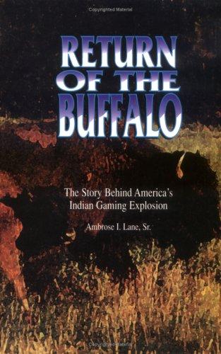 Return of the buffalo : the story behind America's Indian gaming explosion 