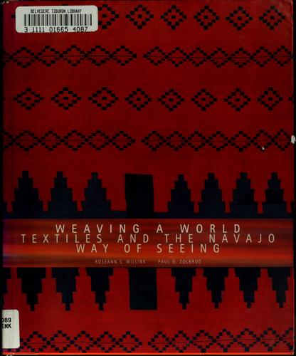 Weaving a world : textiles and the Navajo way of seeing 