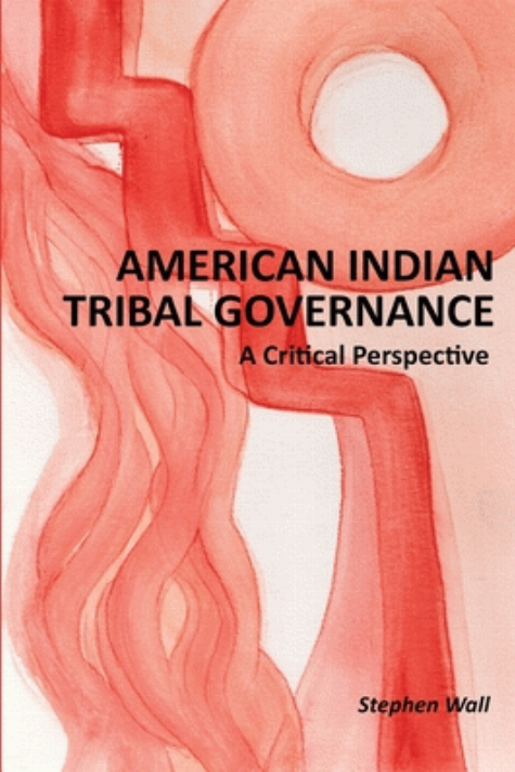 American Indian Tribal Governance : A Critical Perspective