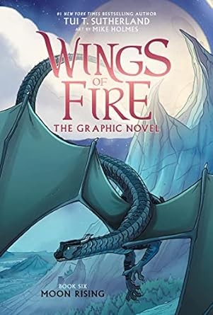 Wings of Fire :  Moon rising.  Book Six  / by Tui T. Sutherland ; adapted by Barry Deutsch and Rachel Swirsky ; art by Mike Holmes ; color by Maarta Laiho.