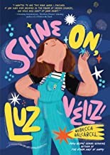 Shine on, Luz Véliz! / Rebecca Balcárcel.