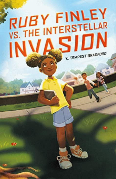 Ruby Finley vs. the Interstellar Invasion / K. Tempest Bradford.