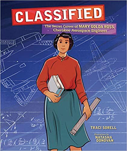 Classified : the secret career of Mary Golda Ross, Cherokee aerospace engineer 