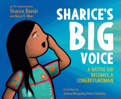 Sharice's big voice : a native kid becomes a congresswoman / by Sharice Davids with Nancy K. Mays ; illustrations by Joshua Mangeshig Pawis-Steckley.