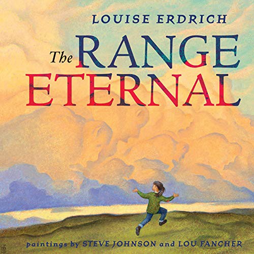 The range eternal / Louise Erdrich ; paintings by Steve Johnson and Lou Fancher.