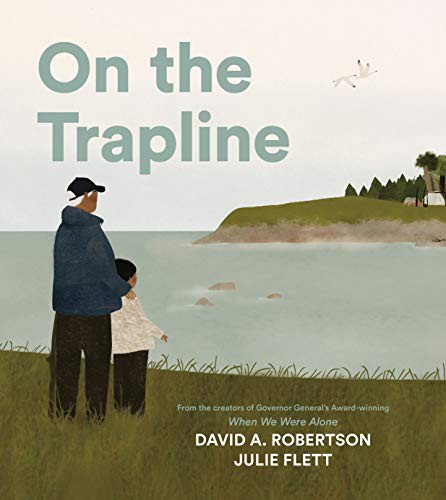 On the trapline / written by David A. Robertson ; illustrated by Julie Flett.