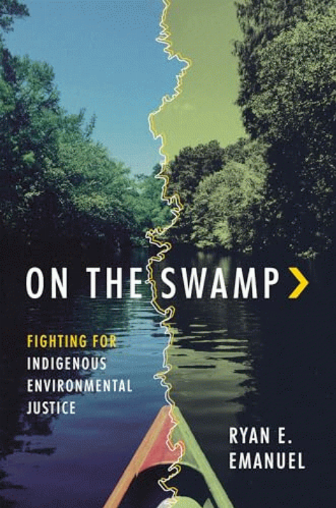 On the swamp : fighting for Indigenous environmental justice / Ryan E. Emanuel.