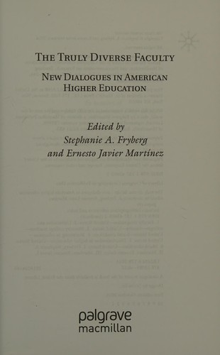 The truly diverse faculty : new dialogues in American higher education / edited by Stephanie A. Fryberg and Ernesto Javier Martínez.