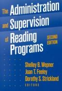 The administration and supervision of reading programs / edited by Shelley B. Wepner, Joan T. Feeley, Dorothy S. Strickland.