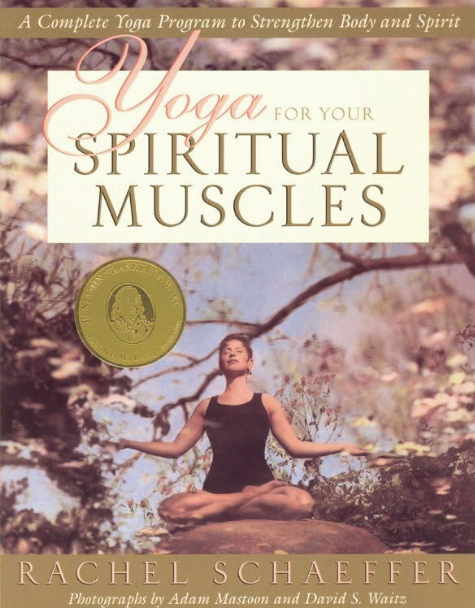 Yoga for your spiritual muscles : a complete yoga program to strengthen body and spirit 