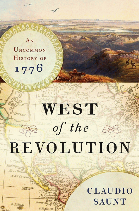 West of the Revolution : an uncommon history of 1776 