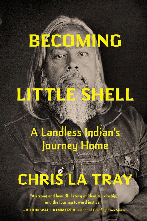 Becoming Little Shell : a landless Indian's journey home 