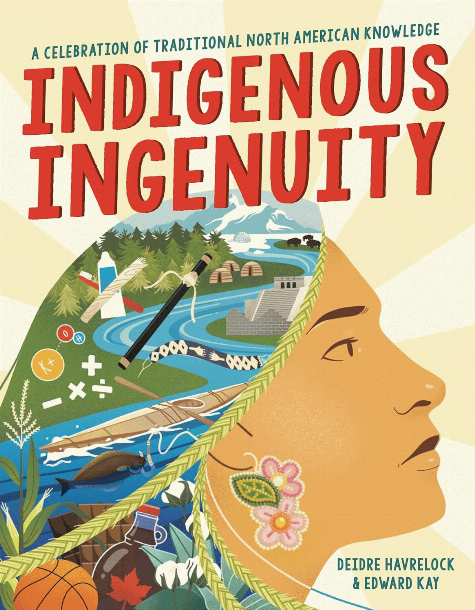 Indigenous ingenuity : a celebration of traditional North American knowledge 