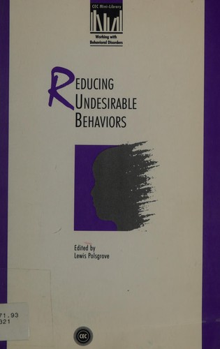 Reducing undesirable behaviors / edited by Lewis Polsgrove.