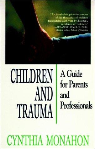 CHILDREN AND TRAUMA: A GUIDE FOR PARENTS AND PROFESSIONALS.