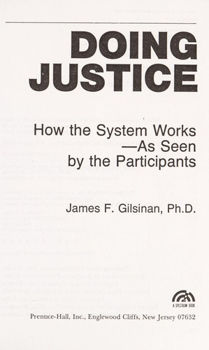 DOING JUSTICE: HOW THE SYSTEM WORKS: AS SEEN BY THE PARTICIPANTS.