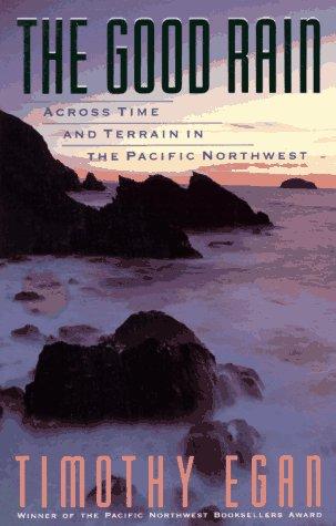 The good rain : across time and terrain in the Pacific Northwest 