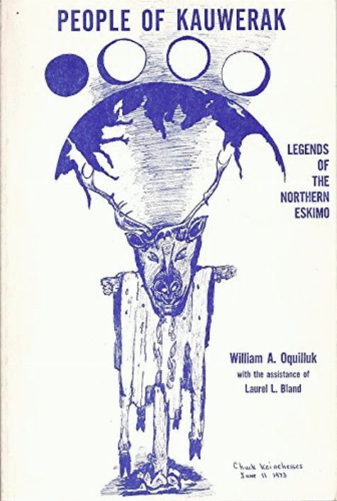 People of Kauwerak : legends of the northern Eskimo / by William A. Oquilluk with the assistance of Laurel L. Bland.