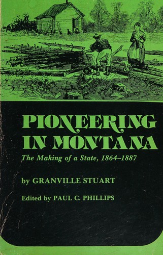Pioneering in Montana : the making of a state, 1864-1887 