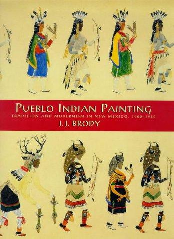 PUEBLO INDIAN PAINTING: TRADITION AND MODERNISM IN NEW MEXICO 1900-1930.