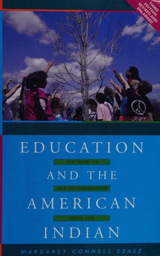 EDUCATION AND THE AMERICAN INDIAN: THE ROAD TO SELF-DETERMINATION SINCE 1928.