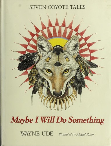Maybe I Will Do Something-Seven Coyote Tales