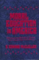 Moral education in America : schools and the shaping of character from colonial times to the present / B. Edward McClellan.