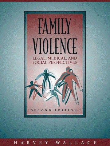 FAMILY VIOLENCE: LEGAL, MEDICAL, AND SOCIAL PERSPECTIVES.
