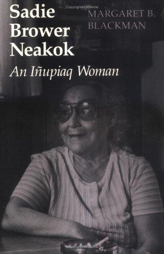 SADIE BROWER NEAKOK: AN INUPIAQ WOMAN.