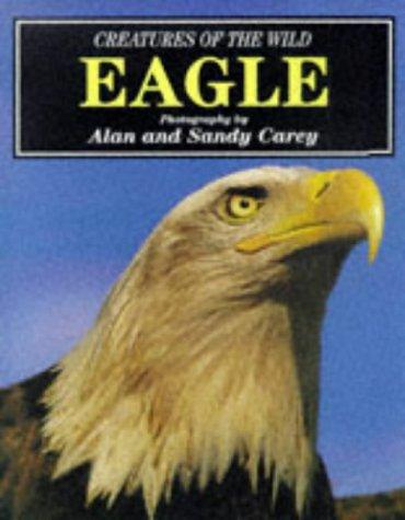 EAGLE: CREATURES OF THE WILD.