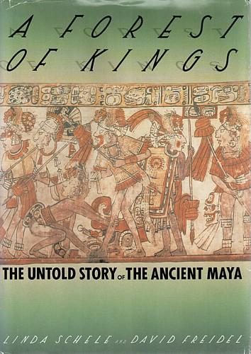 A forest of kings : the untold story of the ancient Maya 