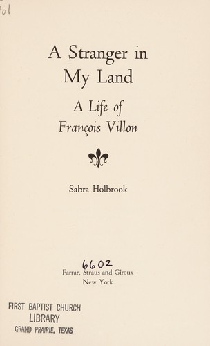 A stranger in my land : a life of François Villon 