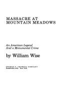 Massacre at Mountain Meadows : an American legend and a monumental crime 