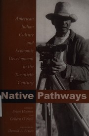 NATIVE PATHWAYS: AMERICAN INDIAN CULTURE AND ECONOMIC DEVELOPMENT IN THE TWENTIETH CENTURY. Cover Image