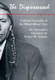 The dispossessed : cultural genocide of the mixed-blood Utes : an advocate's chronicle  Cover Image