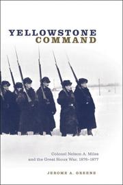 Yellowstone command : Colonel Nelson A. Miles and the Great Sioux War, 1876-1877  Cover Image