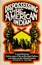 Dispossessing the American Indian; Indians and whites on the colonial frontier, Cover Image
