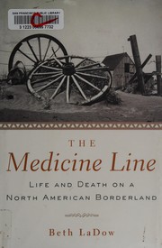 The medicine line : life and death on a North American borderland  Cover Image