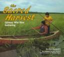 The sacred harvest : Ojibway wild rice gathering  Cover Image