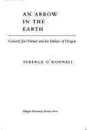 An arrow in the earth : General Joel Palmer and the Indians of Oregon  Cover Image