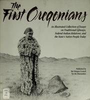 The First Oregonians : an illustrated collection of essays on traditional lifeways, federal-Indian relations, and the state's native people today  Cover Image