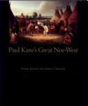 Enlarge cover image for Paul Kane's great Nor-West / Diane Eaton and Sheila Urbanek.