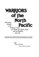 Warriors of the North Pacific : missionary accounts of the Northwest Coast, the Skeena and Stikine Rivers, and the Klondike, 1829-1900  Cover Image