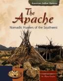 The Apache : nomadic hunters of the Southwest  Cover Image