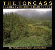 The Tongass : Alaska's vanishing rain forest : the photographs of Robert Glenn Ketchum  Cover Image