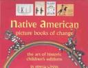 Native American picture books of change : the art of historic children's editions  Cover Image